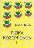 Simon Béla - Fizika középfokon I.