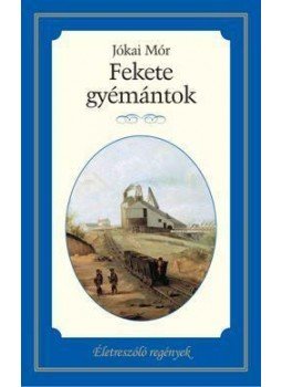 Jókai Mór - Fekete gyémántok Jókai Mór - Fekete gyémántok, null 2015 antikvár könyv