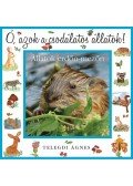 Telegdi Ágnes - Ó, azok a csodálatos állatok - Állatok erdőn-mezőn