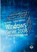 Kis Balázs,SZALAY MÁRTON - Windows Server 2008 rendszergazdáknak