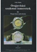Vályi Huba - ÓRAJAVÍTÁSI SZAKMAI ISMERETEK III.