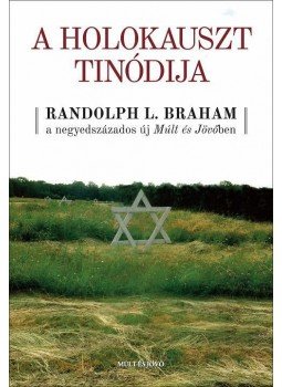 Randolph L. Braham, Kőbányai János - A holokauszt Tinódija Randolph L. Braham, Kőbányai János - A holokauszt Tinódija, null 2013 antikvár könyv