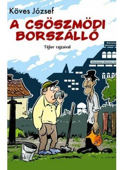 Köves József - A csöszmödi borszálló Köves József - A csöszmödi borszálló, Budapest 2014 antikvár könyv