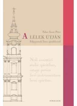 Fáber Szent Péter - A lélek útján - Feljegyzések Isten ajándékairól Fáber Szent Péter - A lélek útján - Feljegyzések Isten ajándékairól, null 2014 antikvár könyv