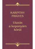 Karinthy Frigyes - Utazás a koponyám körül 