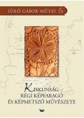 Lükő Gábor - Kiskunság régi képfaragó és képmetsző művészete
