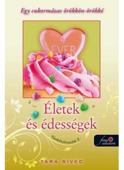Tara Sivec - Életek és Édességek - Csokoládéimádók 2. - Egy cukormázas örökkön-örökké Tara Sivec - Életek és Édességek - Csokoládéimádók 2. - Egy cukormázas örökkön-örökké, null 2015 antikvár könyv