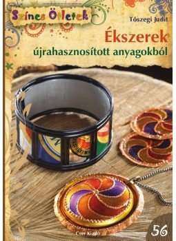 Tószegi Judit - Ékszerek újrahasznosított anyagokból Tószegi Judit - Ékszerek újrahasznosított anyagokból, Budapest 2013 antikvár könyv