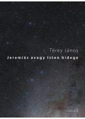 Térey János - Jeremiás avagy Isten hidege