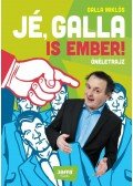 GALLA MIKLÓS - Jé, Galla is ember!