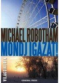 Michael Robotham - Mondj igazat!