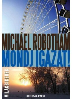 Michael Robotham - Mondj igazat!, Budapest 2013 antikvár könyv