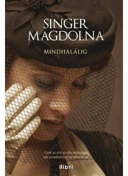 Singer Magdolna - Mindhalálig Singer Magdolna - Mindhalálig, Budapest 2014 antikvár könyv