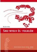 Balázs Géza - SMS-nyelv és -folklór