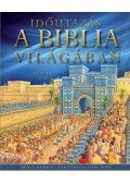 Lois Rock - Időutazás a Biblia világában