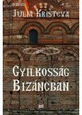 KRISTEVA, JULIA - Gyilkosság Bizáncban