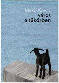 Kovac, Mirko - Város a tükörben