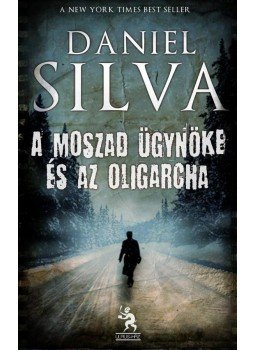 Daniel Silva - A Moszad ügynöke és az oligarcha Daniel Silva - A Moszad ügynöke és az oligarcha, Budapest 2010 antikvár könyv
