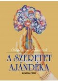 Stephanie Dowrick - A szeretet ajándéka