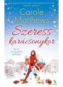 Carole Matthews - Szeress karácsonykor Carole Matthews - Szeress karácsonykor, Budapest 2013 antikvár könyv