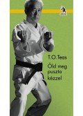 T. O. Teas - Öld meg puszta kézzel