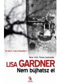 Lisa Gardner - Nem bújhatsz el