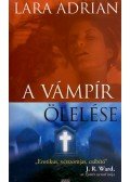 Lara Adrian - A vámpír ölelése