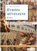 G. Nagy László - EURÓPA MŰVÉSZETE II. RÉSZ - A RENESZÁNSZTÓL A POSZTMODERNIG
