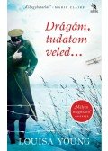 Louisa Young - Drágám, tudatom veled...