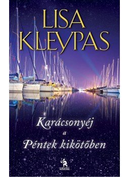 Lisa Kleypas - Karácsonyéj a Péntek kikötőben Lisa Kleypas - Karácsonyéj a Péntek kikötőben, null 2013 antikvár könyv