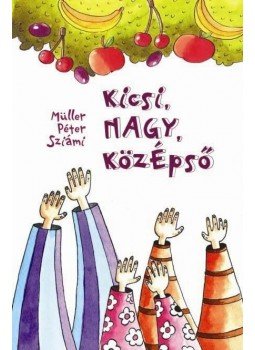 Müller Péter Sziámi - Kicsi, NAGY, közÉpső Müller Péter Sziámi - Kicsi, NAGY, közÉpső, null 0 antikvár könyv