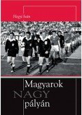 Hegyi Iván - Magyarok nagy pályán