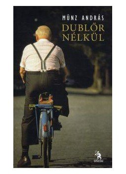 Münz András - Dublőr nélkül Münz András - Dublőr nélkül, null 2012 antikvár könyv