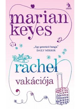 Marian Keyes - Rachel vakációja Marian Keyes - Rachel vakációja, Budapest 2013 antikvár könyv