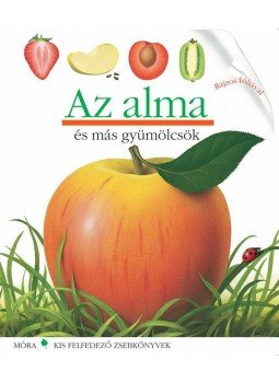 Pascale de Bourgoing - AZ ALMA - KIS FELFEDEZŐ ZSEBKÖNYVEK, null 2010 antikvár könyv