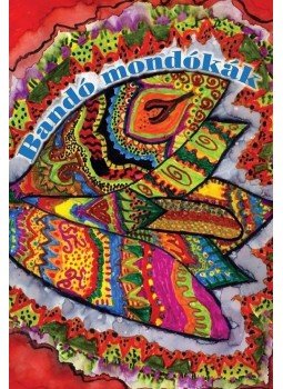 Nagy Bandó András - Bandó mondókák Nagy Bandó András - Bandó mondókák, 2010 antikvár könyv