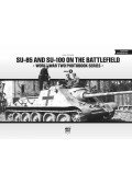 Neil Stokes - SU-85 and SU-100 on the Battlefield - World War Two Photobook Series - Volume 9