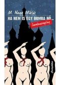 M. Nagy Miklós - Ha nem is egy bomba nő