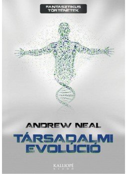 NEAL, ANDREW - Társadalmi evolúció NEAL, ANDREW - Társadalmi evolúció, 2013 antikvár könyv