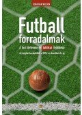 Jonathan Wilson - Futballforradalmak - A foci története és taktikai fejlődése az angliai kezdetektől a 2014-es brazíliai vb-ig