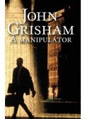 John Grisham - A manipulátor