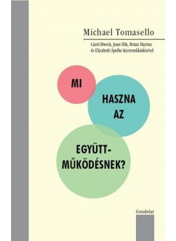 Michael Tomasello - Mi haszna az együttműködésnek?, null 2011 antikvár könyv