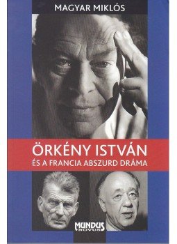 Magyar Miklós - Örkény István és a francia abszurd dráma Magyar Miklós - Örkény István és a francia abszurd dráma, Budapest 2013 antikvár könyv
