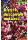 Peter Himmelhuber - Díszfák, díszcserjék metszése - Lépésről lépésre