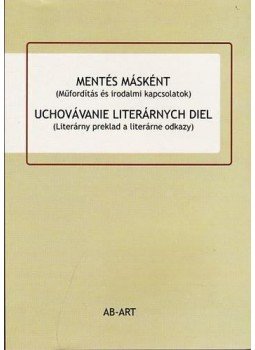  - Mentés másként - Uchovávanie literárnych diel - Műfordítás és irodalmi kapcsolatok, null 2014 antikvár könyv