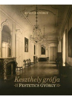 Kurucz György - Keszthely grófja - Festetics György Kurucz György - Keszthely grófja - Festetics György, null 2013 antikvár könyv
