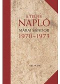 Márai Sándor - A teljes napló 1970-1973