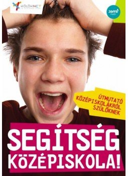 - SEGÍTSÉG, KÖZÉPISKOLA! - ÚTMUTATÓ KÖZÉPISKOLÁKRÓL,SZÜLŐKNEK - SEGÍTSÉG, KÖZÉPISKOLA! - ÚTMUTATÓ KÖZÉPISKOLÁKRÓL,SZÜLŐKNEK, 2009 antikvár könyv
