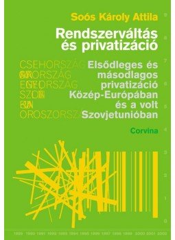 Soós Károly Attila - Rendszerváltás és privatizáció Soós Károly Attila - Rendszerváltás és privatizáció, null 2009 antikvár könyv