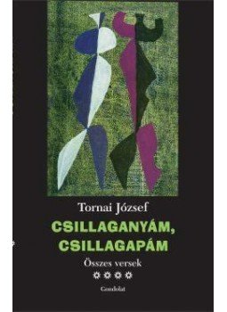 Tornai József - Csillaganyám, csillagapám. Összes versek IV. kötet Tornai József - Csillaganyám, csillagapám. Összes versek IV. kötet, null 2015 antikvár könyv